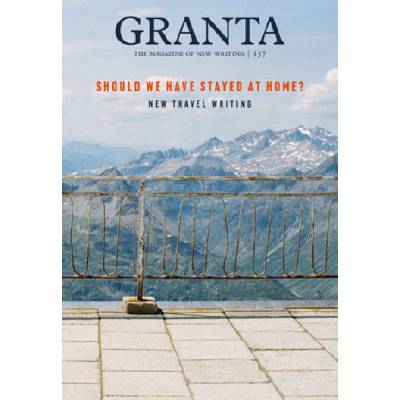 Granta 157: Should We Have Stayed at Home? | William Atkins
