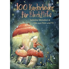 100 Kinderlieder für Blockflöte 100 dětských písní pro zobcovou flétnu