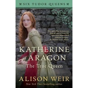 Katherine of Aragon, The True Queen | Alison Weir (ISBN: 9781101966501)