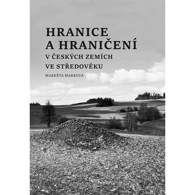 Hranice a hraničení - Markéta Marková