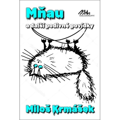 Mňau a jiné podivné povídky - Miloš Krmášek