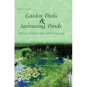 Garden Pools and Swimming Ponds: Design, Construction, and Landscape (ISBN: 9780764336362)