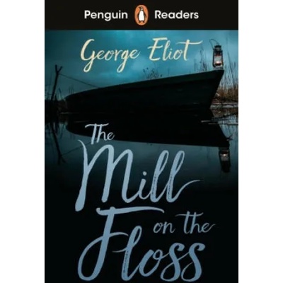 Penguin Readers Level 4: The Mill on the Floss (ELT Graded Reader) | George Eliot