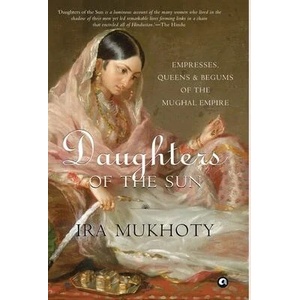 DAUGHTERS OF THE SUN | IRA Mukhoty (ISBN: 9789386021120)