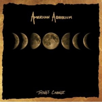 Things change - American Aquarium LP
