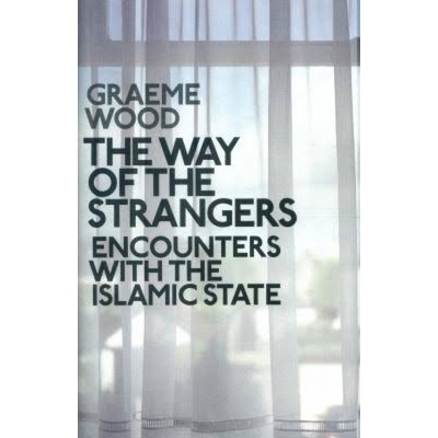 The Way of the Strangers: Encounters with the... Graeme Wood
