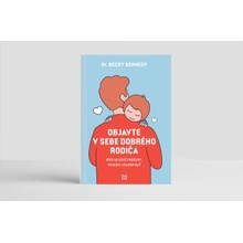 Objavte v sebe dobrého rodiča - Becky Kennedy