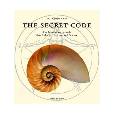 The Secret Code : The Mysterious Formula That Rules Art, Nature, and Science - Pr