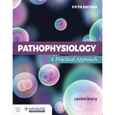 Pathophysiology: A Practical Approach | Lachel Story
