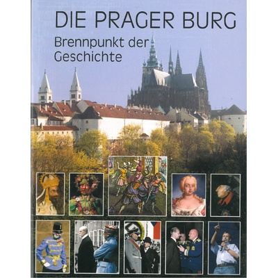 Die Prager Burg - Brennpunkt der Geschichte