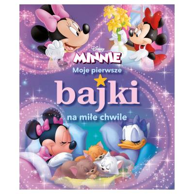 Moje pierwsze bajki na miłe chwile. Disney Minnie | praca zbiorowa