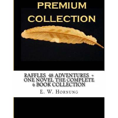 Raffles 48 Adventures + One Novel the Complete 6 Book Collection