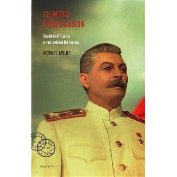 Filmová propaganda. Sovětské Rusko a nacistické Německo - Richard Taylor - Academia