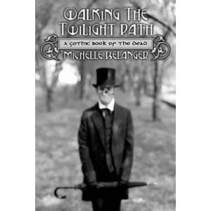 Walking the Twilight Path | Michelle Belanger (ISBN: 9780738713236)