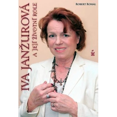 Iva Janžurová a její životní role - Robert Rohál