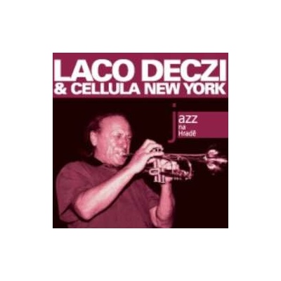 DECZI LACO & CELLULA NEW YORK - Jazz na Hradě - CD