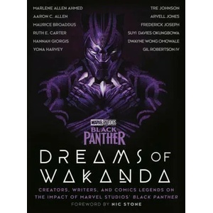 Marvel Studios' Black Panther: Dreams of Wakanda: Creators, Writers, and Comics Legends on the Impact of Marvel Studios' Black Panther (ISBN: 9781984826176)