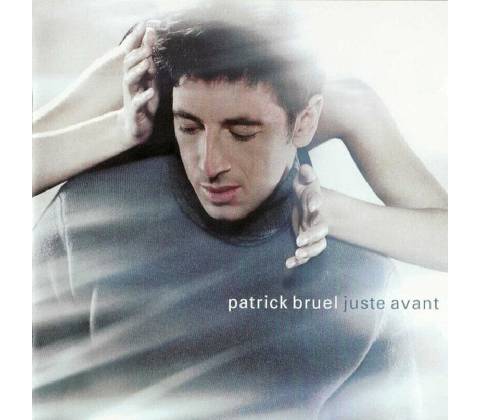 BRUEL PATRICK: JUSTE AVANT CD