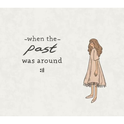 When The Past Was Around