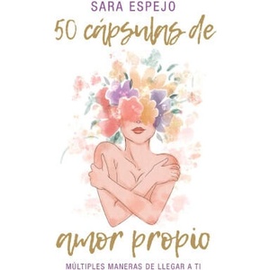 50 CAPSULAS DE AMOR PROPIO | ESPEJO, SARA (2023)