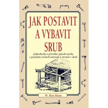 Jak postavit a vybavit srub