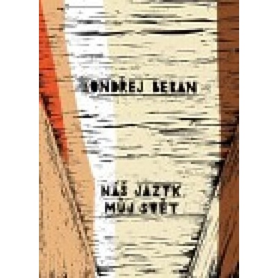 Náš jazyk, můj svět - Ondřej Beran