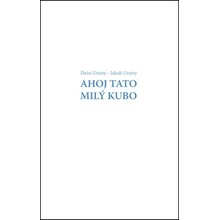 Ahoj Tato - Milý Kubo - Jakub Ursiny, Dežo Ursiny