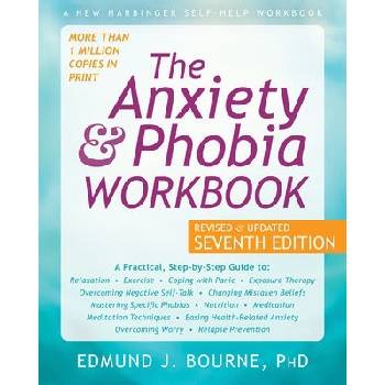 The Anxiety and Phobia Workbook (Bourne Edmund J.)(Paperback)