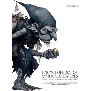 Encyclopedia of Mythical Creatures - Slavic & Eastern European Mythology (ISBN: 9786598808655)