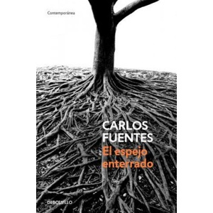 El Espejo Enterrado / The Buried Mirror | Carlos Fuentes (2018)