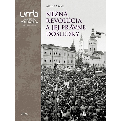 Nežná revolúcia a jej právne dôsledky - Martin Skaloš
