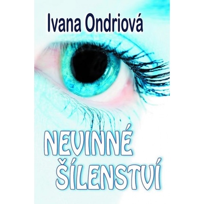 Nevinné šílenství - Ivana Ondriová