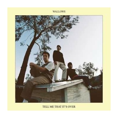 WALLOWS - TELL ME THAT IT\'S OVER LP