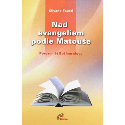 Nad evangeliem podle Matouše - Porozumět Božímu slovu