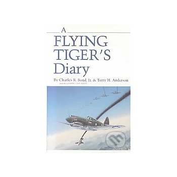A Flying Tiger\'s Diary Charles R. Bond