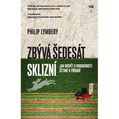 Zbývá šedesát sklizní - Jak dospět k budoucnosti šetrné k přírodě