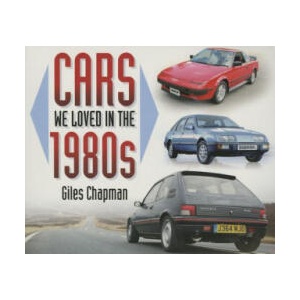 Cars We Loved in the 1980s | Giles Chapman (2014)