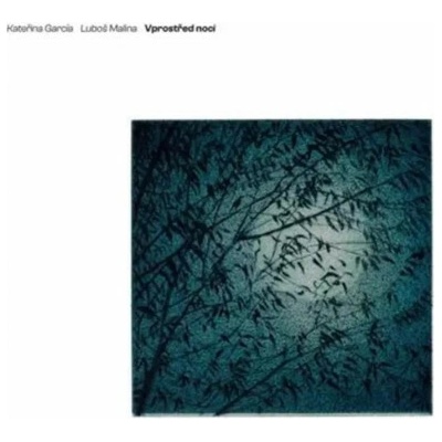 Garcia Kateřina & Malina Luboš - Vprostřed noci Digisleeve CD