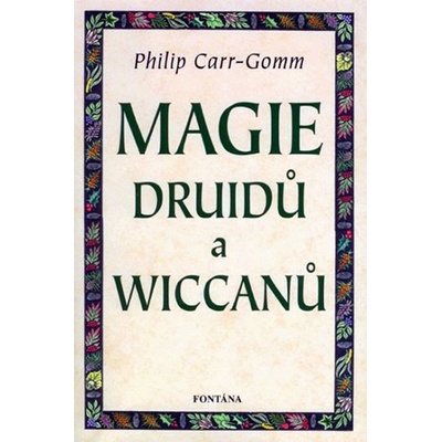 Magie druidů a wiccanů - Carr-Gomm, Philip