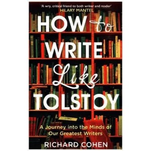 How to Write Like Tolstoy | Richard Cohen (ISBN: 9781786071651)