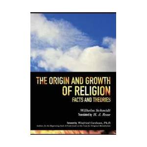 The Origin and Growth of Religion | Wilhelm Schmidt, Winfried Corduan, H. J. Rose (ISBN: 9780990738602)