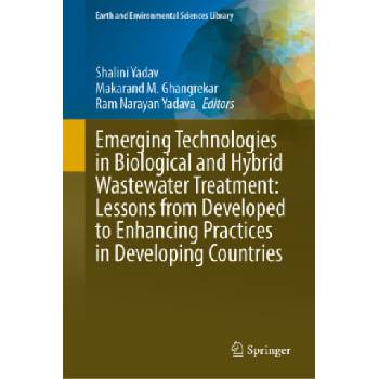 Emerging Technologies in Biological and Hybrid Wastewater Treatment: Lessons from Developed to Enhancing Practices in Developing Countries | Shalini Yadav, Makarand M. Ghangrekar, Ram Narayan Yadava