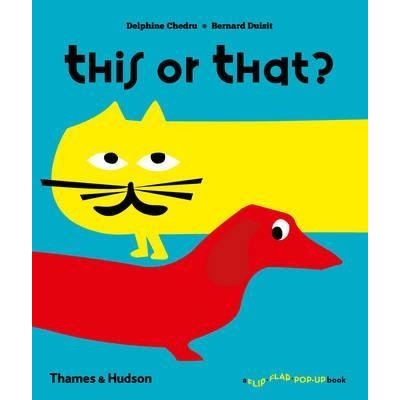 This or That? - A Flip Flap Pop Up Book - Hard... - Delphine Chedru, Bernard Druis