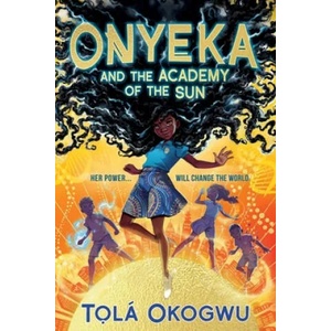 Onyeka and the Academy of the Sun (ISBN: 9781665912617)