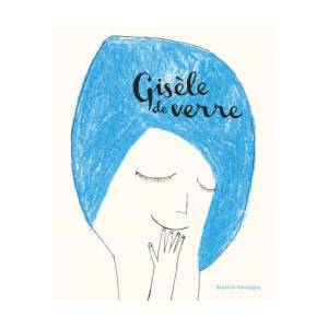 Gisèle de verre | Béatrice Alemagna (ISBN: 9782226329363)