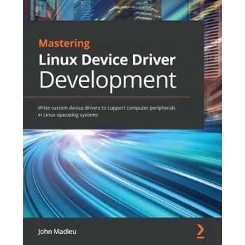 Mastering Linux Device Driver Development | John Madieu