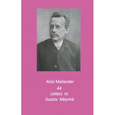 44 Letters to Gustav Meyrink | Erik Dilloo-Heidger, Chris Allen