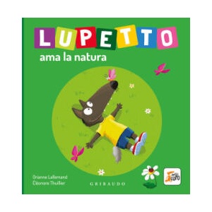 Lupetto ama la natura. Amico lupo | Orianne Lallemand (2022)