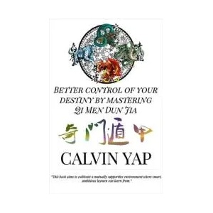 Better Control of Your Destiny by Mastering Qi Men Dun Jia | Calvin Yap, Jo Yong Chin Lim (ISBN: 9789810920791)
