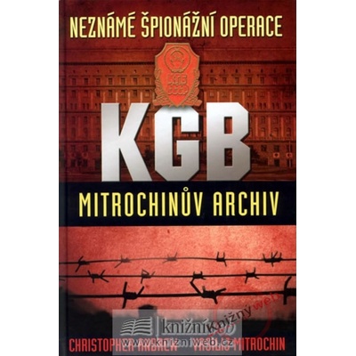 Neznámé špionážní operace KGB - Mitrochinův archiv - Christopher Andrew, Vasilij Mitrochin